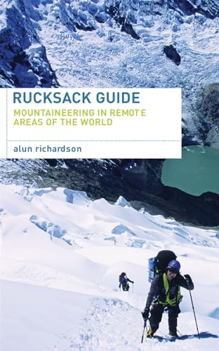Beispielbild fr Rucksack Guide - Mountaineering in Remote Areas of the World zum Verkauf von Better World Books: West