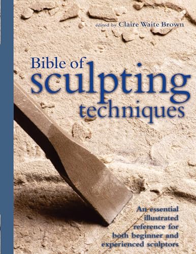 Stock image for The Bible of Sculpting Techniques: an Illustrated Guide for Beginners for sale by WorldofBooks