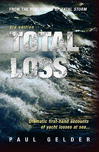 Imagen de archivo de Total Loss: Dramatic First-hand Accounts of Yacht Losses at Sea a la venta por WorldofBooks