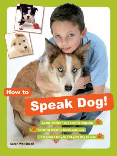 Stock image for How to Speak Dog!: The Essential Guide to Understanding Your Pet for sale by Goldstone Books