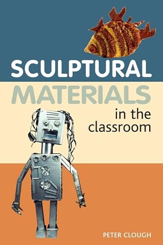 9780713688290: Sculptural Materials in the Classroom