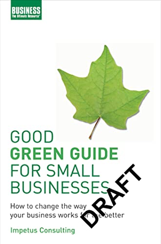 Beispielbild fr Good Green Guide for Small Business: How to Change the Way Your Business Works for the Better : How to Change the Way Your Business Works for the Better zum Verkauf von Better World Books