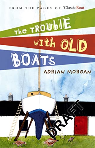 Beispielbild fr The Trouble with Old Boats zum Verkauf von ThriftBooks-Dallas
