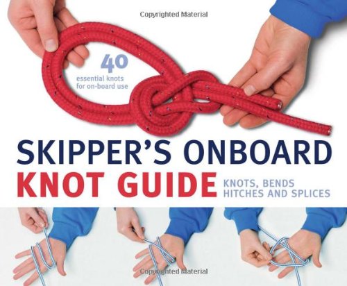 Beispielbild fr Skipper's Onboard Knot Guide: Knots, Bends, Hitches and Splices zum Verkauf von WorldofBooks