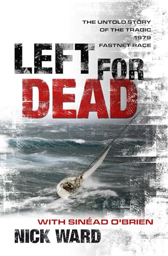 9780713689365: Left for Dead: The Untold Story of the Tragic 1979 Fastnet Race