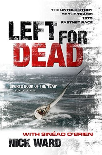 9780713689365: Left for Dead: The Untold Story of the Tragic 1979 Fastnet Race