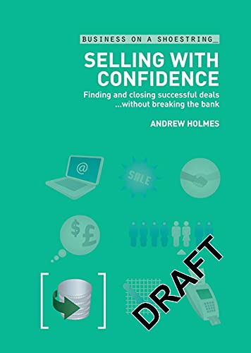 Beispielbild fr Selling with Confidence: Finding and Closing Successful Deals Without Breaking the Bank (Business on a Shoestring) zum Verkauf von Reuseabook