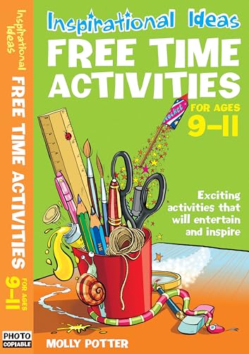 Beispielbild fr Free Time Activities: For Ages 9-11 (Inspirational Ideas): Free Time Activities 9-11 zum Verkauf von WorldofBooks