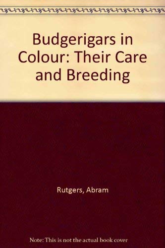 9780713700039: Budgerigars in Colour: Their Care and Breeding (Colour S.)