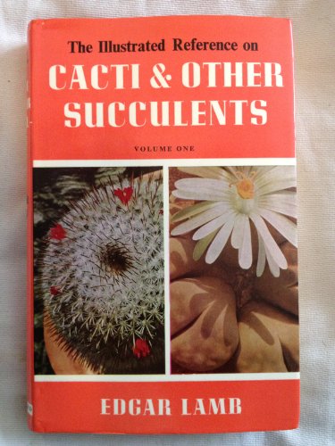 Illustrated Reference on Cacti and Other Succulents: v. 1 (9780713700077) by Edgar Lamb