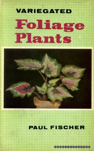 Variegated Foliage Plants (9780713701265) by Paul Fischer