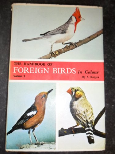 Stock image for The Handbook of Foreign Birds in Colour: Their Care in Cage and Aviary Volume 1 for sale by Ryde Bookshop Ltd