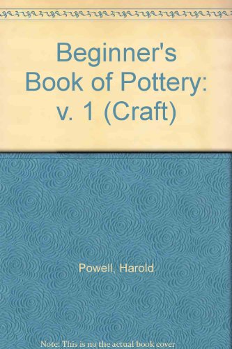 9780713701685: Beginner's Book of Pottery: v. 1 (Craft S.)