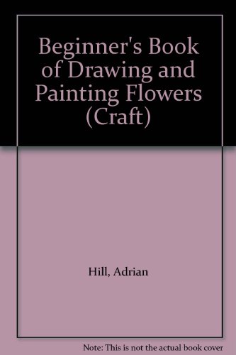 Stock image for Drawing and Painting Flowers (Craft S.) for sale by WorldofBooks