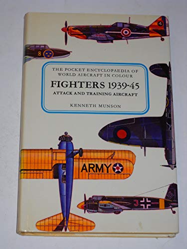 Imagen de archivo de Fighters Attack and Training Aircraft 1939-45 [Pocket Encyclopaedia of World Aircraft in Colour] a la venta por WorldofBooks