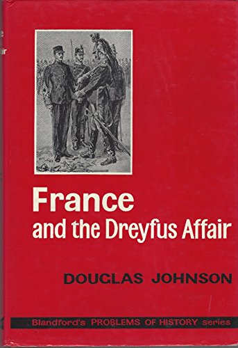 France and the Dreyfus Affair (Problems of History) (9780713704204) by Johnson, Douglas