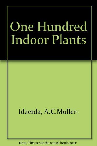 Stock image for One Hundred Indoor Plants for sale by AwesomeBooks