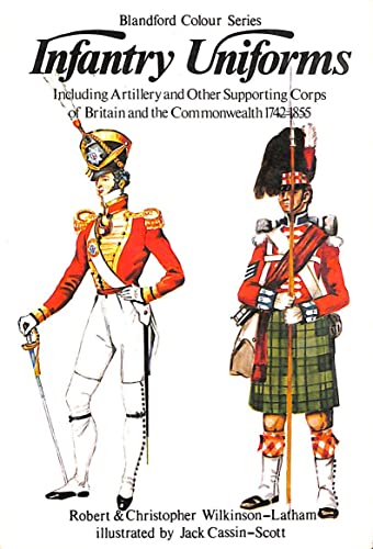 Imagen de archivo de Infantry Uniforms, Including Artillery and Other Supporting Troops, of Britain and the Commonwealth, 1742-1855, in Colour, a la venta por ThriftBooks-Atlanta