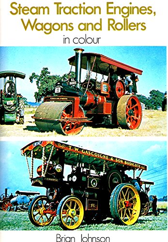 Steam Traction Engines, Wagons and Rollers in Colour