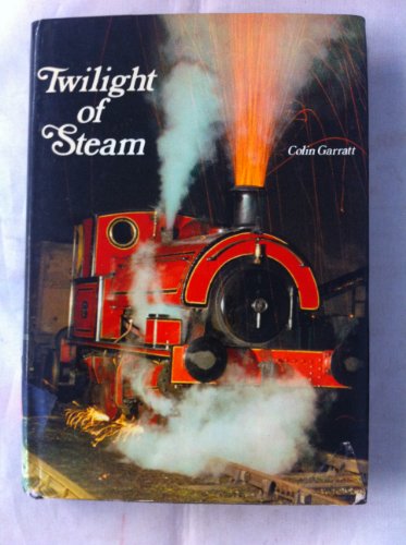 9780713705805: Twilight of steam; (Last steam locomotives of the world)