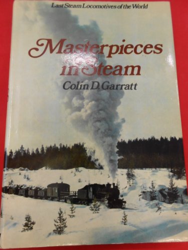 Imagen de archivo de Masterpieces in steam, (Last steam locomotives of the world) a la venta por GF Books, Inc.