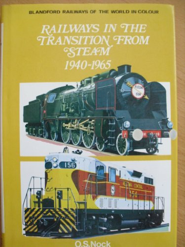 9780713706765: Railways in the transition from steam, 1940-1965 (Railways of the world in colour)