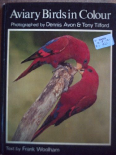 Aviary birds in colour (9780713707076) by Dennis Avon; Tony Tilford; Frank Woolham