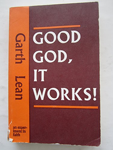 Good God, it Works!: An Experiment in Faith (9780713707229) by Garth Lean