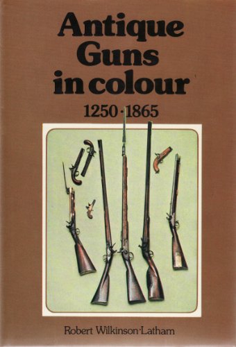 9780713708493: Antique guns in colour to 1865