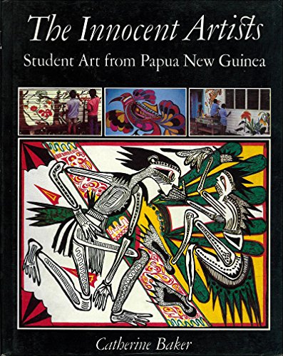 Imagen de archivo de THE INNOCENT ARTISTS. Student Art from Papua New Guinea. a la venta por Hay Cinema Bookshop Limited