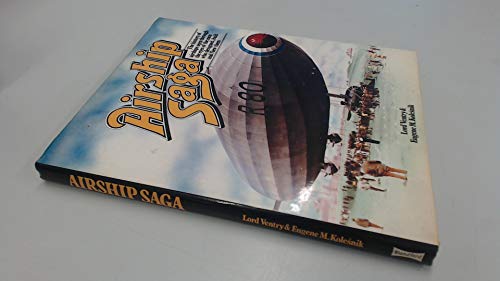 Stock image for Airship Saga: The History of Airships Seen Through the Eyes of the Men Who Designed, Built and Flew Them for sale by WorldofBooks