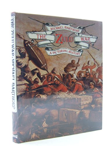 Stock image for The Zulu War: A Pictorial History Michael Barthorp and W. H. Dugan for sale by Hook's Book Nook