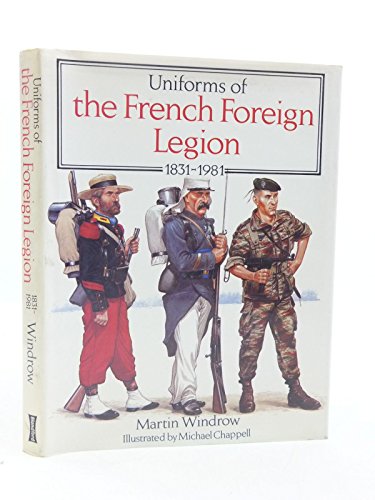 Imagen de archivo de Uniforms of the French Foreign Legion 1831-1981 a la venta por Matilda Mary's Books