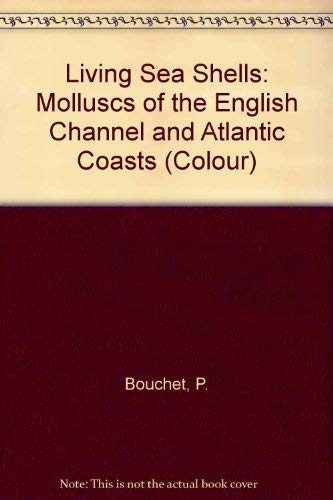 Beispielbild fr Living Sea Shells: Molluscs of the English Channel and Atlantic Coasts (Colour S.) zum Verkauf von WorldofBooks
