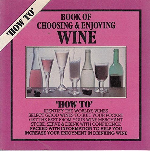 Stock image for Book of Choosing and Enjoying Wine (How to) for sale by Wonder Book