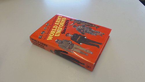 Stock image for World Army Uniforms 1939 to the Present (2 in 1 volume of Army Uniforms of World War 2 and Army Uniforms Since 1945) for sale by Open Books