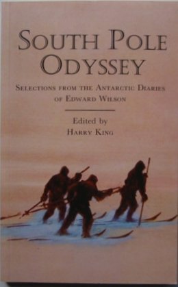 Beispielbild fr South Pole Odyssey: Selections from the Antarctic Diaries of Edward Wilson zum Verkauf von WorldofBooks