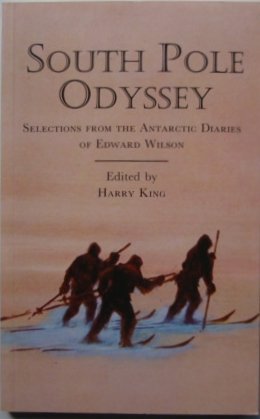 Imagen de archivo de South Pole Odyssey: Selections from the Antarctic Diaries of Edward Wilson a la venta por WorldofBooks