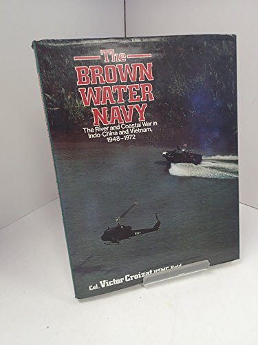 9780713712728: Brown Water Navy: River and Coastal War in Indo-China and Vietnam, 1948-72