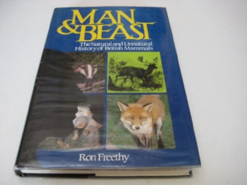 Man & Beast. The Natural & Unnatural History of British Mammals.