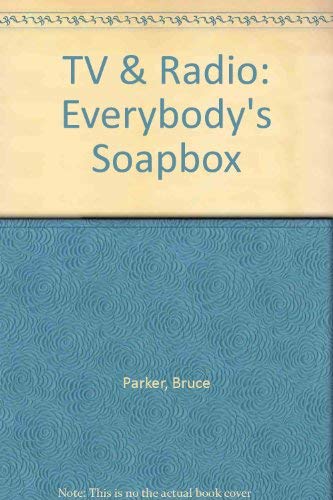 Stock image for TV & Radio, Everybody*s Soapbox for sale by Mispah books
