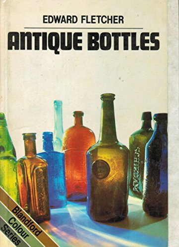 9780713713404: Antique Bottles (Colour S.)