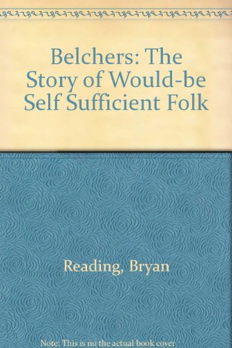 Stock image for Belchers: The Story of Would-be Self Sufficient Folk Reading, Bryan for sale by Love2Love Books