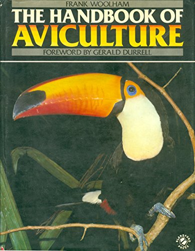 The handbook of aviculture (9780713714289) by Woolham, Frank