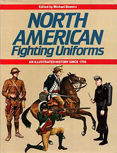 Beispielbild fr North American Fighting Uniforms: An Illustrated History Since 1756 zum Verkauf von Wonder Book