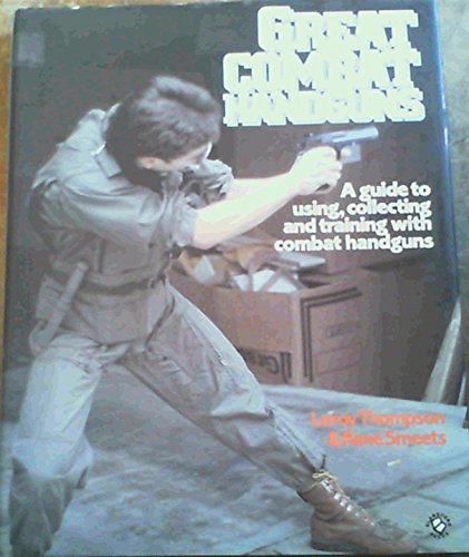 Beispielbild fr Great Combat Handguns: A Guide to Using, Collecting and Training with Combat Handguns zum Verkauf von Once Upon A Time Books