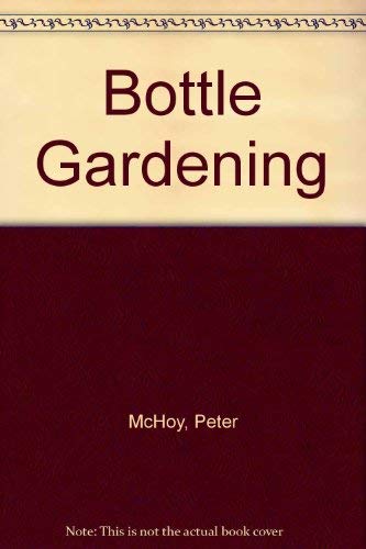 Imagen de archivo de Bottle Gardening a la venta por Better World Books
