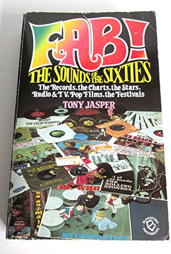 Imagen de archivo de Fab! The Sounds of the 60's : The Records, the Charts, the Stars, Radio & TV Pop Films, the Festivals a la venta por Books Do Furnish A Room