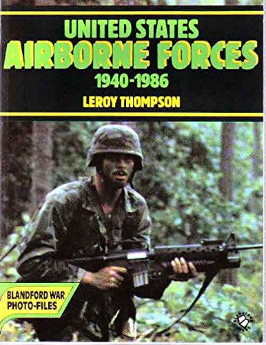 Stock image for United States Airborne Forces 1940-1986 (Blandford War Photo-Files) for sale by Hippo Books