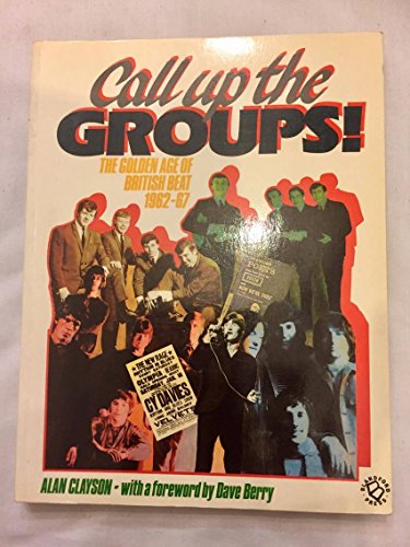 Stock image for Call Up The Groups! : The Golden Age of British Beat, 1962-1967 for sale by Better World Books
